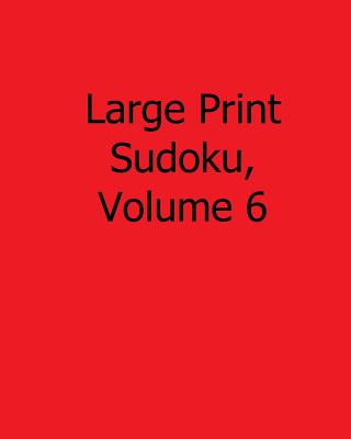 Large Print Sudoku, Volume 6: Fun, Large Grid Sudoku Puzzles - Wright, Terry