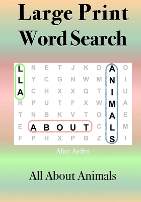 Large Print Word Search: All about Animals - Ayden, Alice