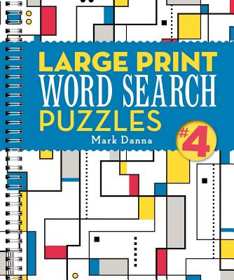 Large Print Word Search Puzzles 4: Volume 4 - Danna, Mark
