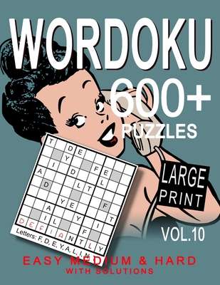 Large Print Wordoku 600+ Puzzles for Adult Vol.10: Easy Medium & Hard Puzzles with Solution - Darley, Amber