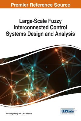 Large-Scale Fuzzy Interconnected Control Systems Design and Analysis - Zhong, Zhixiong, and Lin, Chih-Min