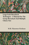 Large Scale Rorschach Techniques - A Manual for the Group Rorschach and Multiple Choice Test