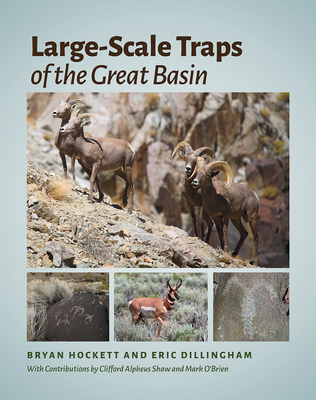 Large-Scale Traps of the Great Basin - Hockett, Bryan, and Dillingham, Eric, and Shaw, Clifford Alpheus (Contributions by)