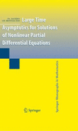 Large Time Asymptotics for Solutions of Nonlinear Partial Differential Equations - Sachdev, P L