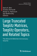 Large Truncated Toeplitz Matrices, Toeplitz Operators, and Related Topics: The Albrecht Bottcher Anniversary Volume