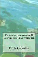 L'Argent Des Autres II. La Peche En Eau Trouble