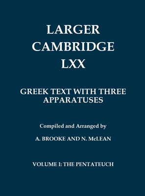 Larger Cambridge LXX - The Old Testament in Greek: Pentateuch (Genesis - Deuteronomy) - Brooke, Alan England, and McLean, Norman