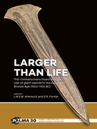 Larger Than Life: The Ommerschans Hoard and the Role of Giant Swords in the European Bronze Age (1500-1100 Bc)