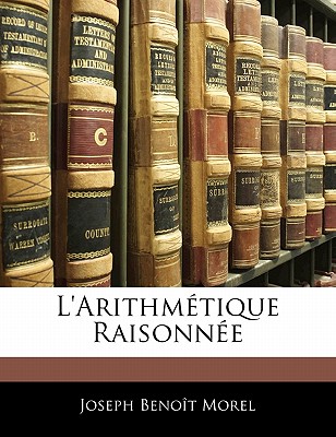 L'Arithmtique Raisonne - Morel, Joseph Benot