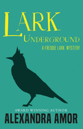 Lark Underground: A Freddie Lark Mystery
