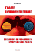 L'Arme environnementale (3e dition): Programmes et oprations secrtes des militaires