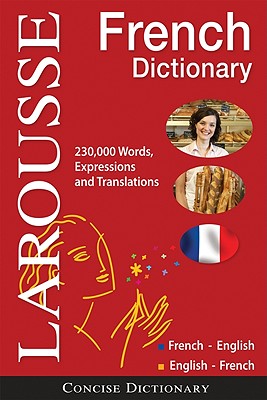 Larousse Concise French Dictionary: French-English/English-French - Larousse Editorial (Creator)