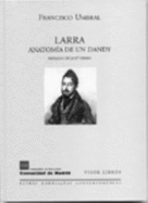 Larra, Anatom?a De Un Dandy (Letras Madrileas Contemporneas) - Umbral, Francisco