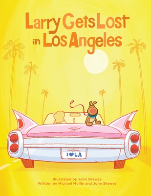 Larry Gets Lost in Los Angeles - Skewes, John, and Mullin, Michael