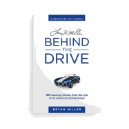 Larry H. Miller--Behind the Drive: 99 Inspiring Stories from the Life of an American Entrepreneur