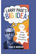 Larry Page's Big Idea: How Google Changed Everything