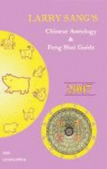 Larry Sang's Chinese Astrology and Feng Shui Guide 2007: Year of the Pig