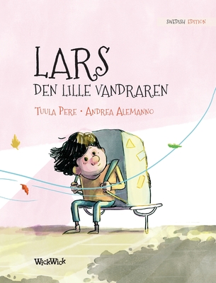 Lars, den lille vandraren: Swedish Edition of Leo, the Little Wanderer - Pere, Tuula, and Alemanno, Andrea (Illustrator), and Nikolowski-Bogomoloff, Angelika (Translated by)