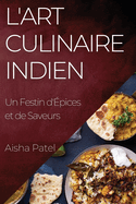 L'Art Culinaire Indien: Un Festin d'pices et de Saveurs