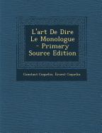 L'Art de Dire Le Monologue - Coquelin, Constant, and Coquelin, Ernest