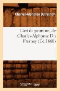 L'Art de Peinture, de Charles-Alphonse Du Fresnoy, (?d.1668)