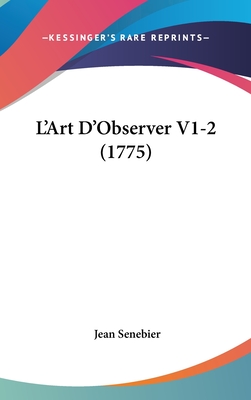 L'Art D'Observer V1-2 (1775) - Senebier, Jean