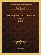 L'Art Religieux Du XII Siecle En France (1922)