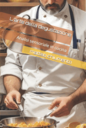 L'arte della degustazione: Analisi sensoriale in cucina