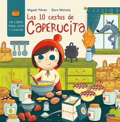 Las 10 Cestas de Caperucita / Little Red Riding Hood's 10 Baskets - Perez, Miguel