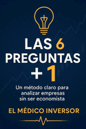 Las 6 preguntas + 1: Un mtodo claro para analizar empresas sin ser economista
