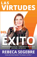 Las 7 Virtudes del Exito: Cultiva Estas Virtudes y Maximiza Tu Pontencial