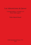 Las Admoniciones de Ipuwer: Literatura poltica y sociedad en el Reino Medio egipcio