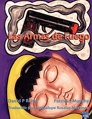 Las Armas de Fuego - Reiter, David Philip, and Rosales-Martinez, Guadalupe (Translated by)