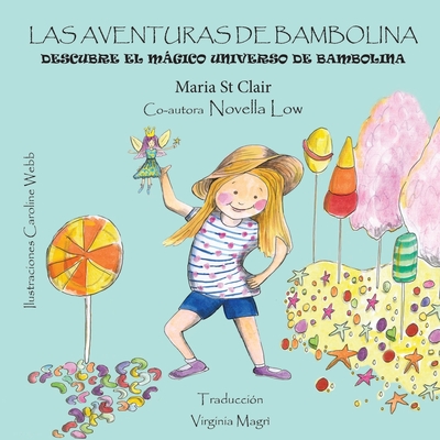 Las Aventuras De Bambolina: Descubre el Mgico Universo de Bambolina - Low, Novella, and Webb, Caroline (Illustrator), and Magri`, Virginia (Translated by)