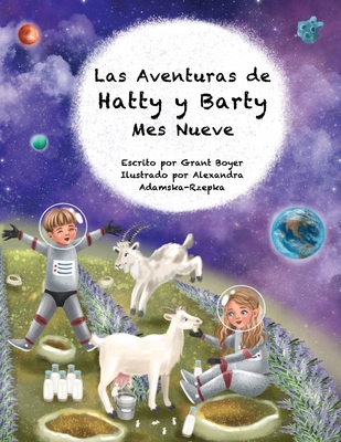 Las Aventuras de Hatty y Barty Mes Nueve - Rzepka, Aleksandra Adamska (Illustrator), and Artola, Auxiliadora Lopez (Translated by), and Boyer, Elizabeth (Foreword by)