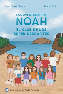 Las aventuras de Noah: El club de los Sper Descartes - Aquino, Noah Franklin, and Codina, Beatriz