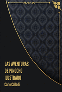 Las Aventuras de Pinocho: (Ilustrado)