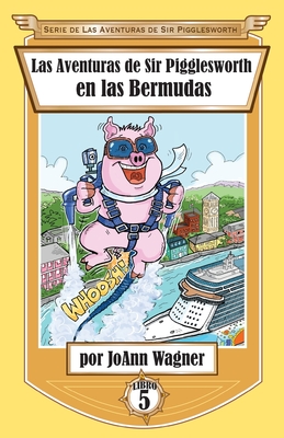 Las Aventuras de Sir Pigglesworth En Las Bermudas - Wagner, Joann