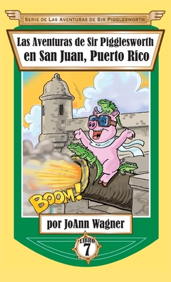 Las Aventuras de Sir Pigglesworth en San Juan, Puerto Rico - Wagner, Joann