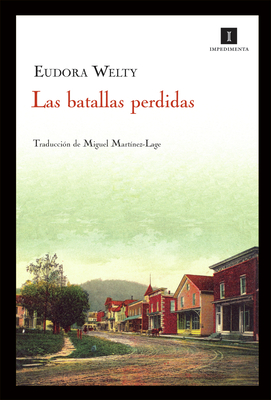 Las Batallas Perdidas - Welty, Eudora, and Martinez-Lage, Miguel (Translated by)