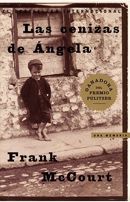 Las Cenizas de Angela (Angela's Ashes): Una Memoria - McCourt, Frank