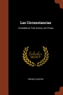 Las Circunstancias: Comedia En Tres Actos y En Prosa