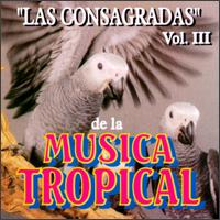 Las Consagradas de La Musica Tropical, Vol. 3 - Various Artists