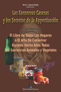 Las Conservas Caseras de los Alimentos y los Secretos de la Appertizacin: El libro de todos los hogares o el arte de conservar durante varios aos todas las sustancias animales y vegetales.