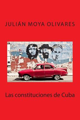 Las Constituciones de Cuba - Moya Olivares, Julian