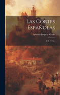 Las Cortes Espanolas: T. I - T. II...