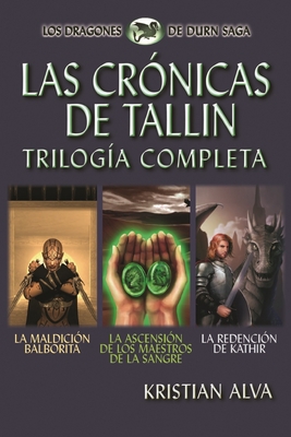 Las Cronicas de Tallin Trilogia Completa: La Maldicion Balborita, La Ascension de los Maestros de la Sangre, La Redencion de Kathir - Serrato, Moises (Editor), and Alva, Kristian