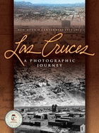 Las Cruces: A Photographic Journey: New Mexico Centennial 1912-2012