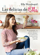 Las Delicias de Ella/ Deliciously Ella: 100+ Easy, Healthy, and Delicious Plant-Based, Gluten-Free Recipes