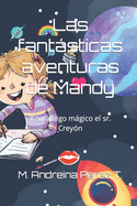 Las fantsticas aventuras de Mandy: Y su amigo mgico el sr. Crey?n